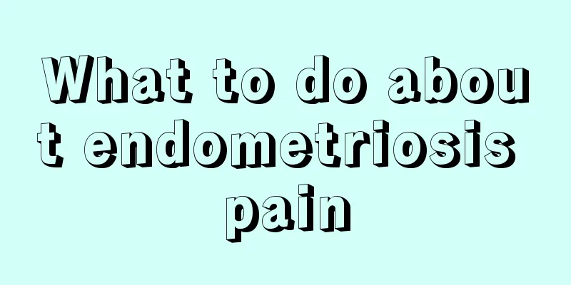 What to do about endometriosis pain