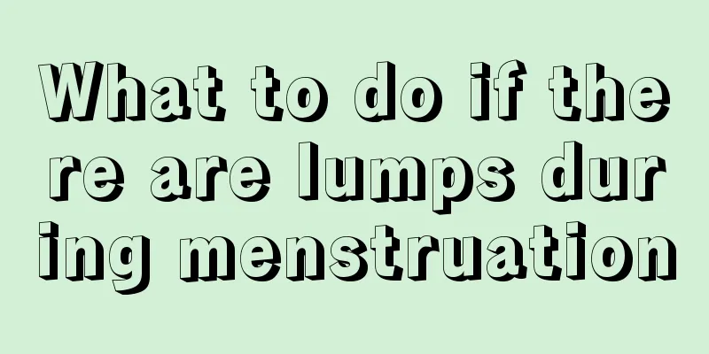 What to do if there are lumps during menstruation