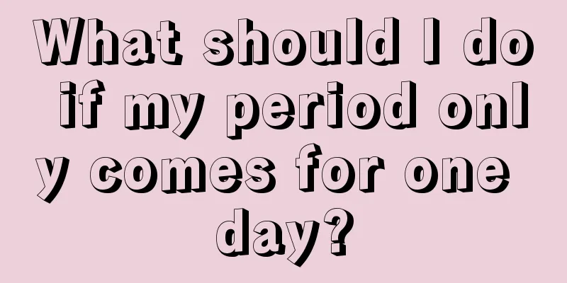 What should I do if my period only comes for one day?