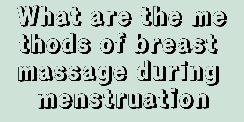 What are the methods of breast massage during menstruation