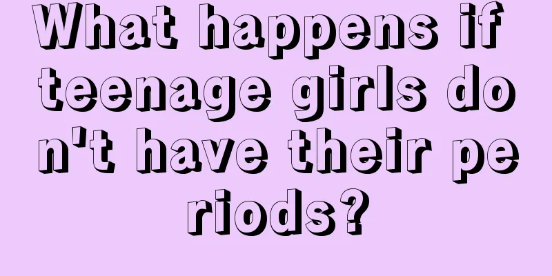 What happens if teenage girls don't have their periods?