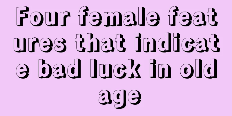 Four female features that indicate bad luck in old age