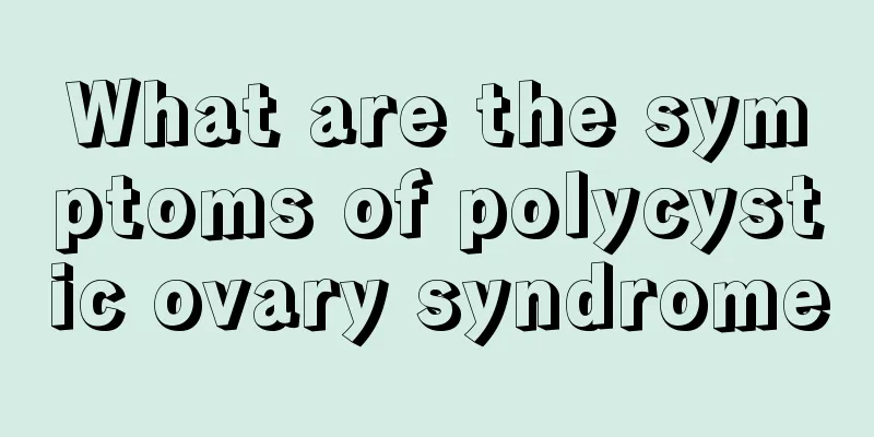 What are the symptoms of polycystic ovary syndrome