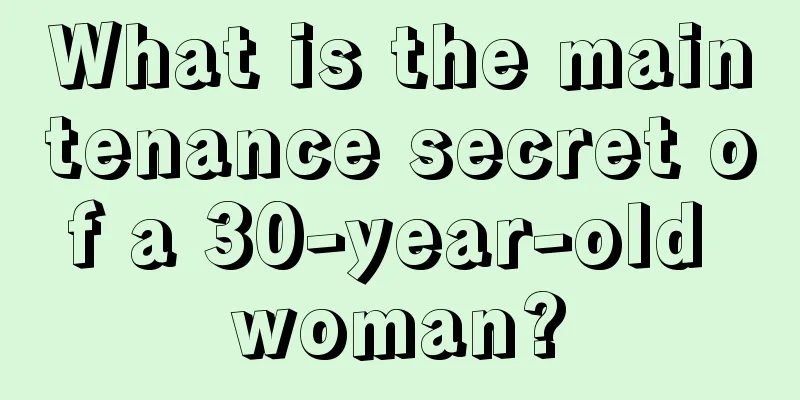 What is the maintenance secret of a 30-year-old woman?