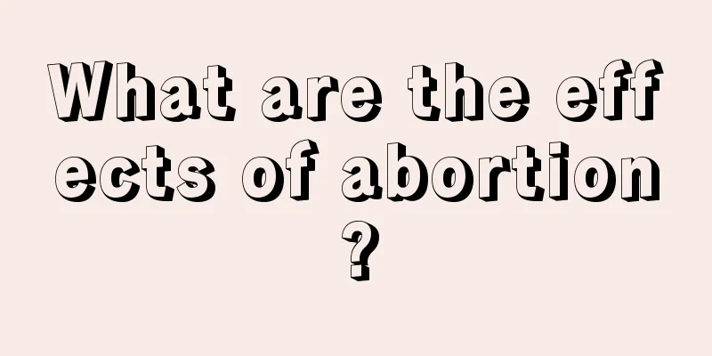 What are the effects of abortion?