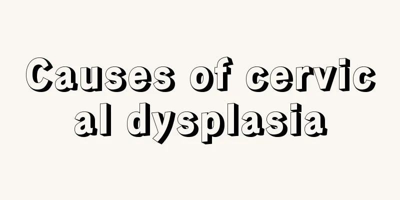 Causes of cervical dysplasia