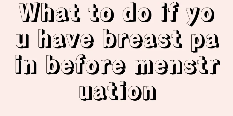 What to do if you have breast pain before menstruation