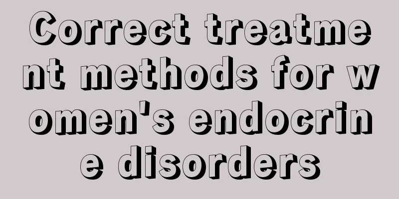 Correct treatment methods for women's endocrine disorders