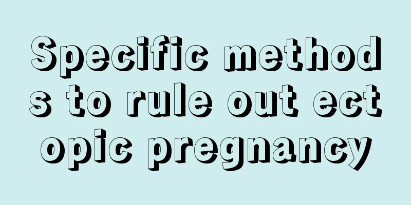 Specific methods to rule out ectopic pregnancy