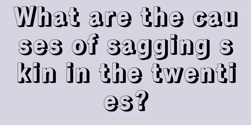 What are the causes of sagging skin in the twenties?