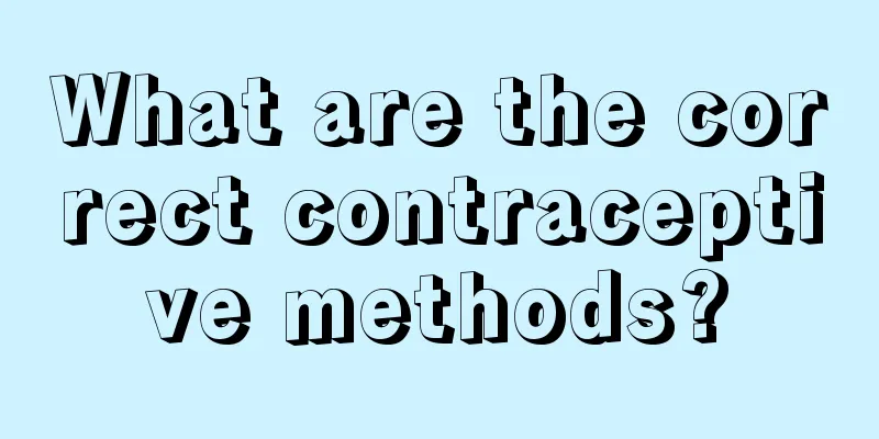 What are the correct contraceptive methods?