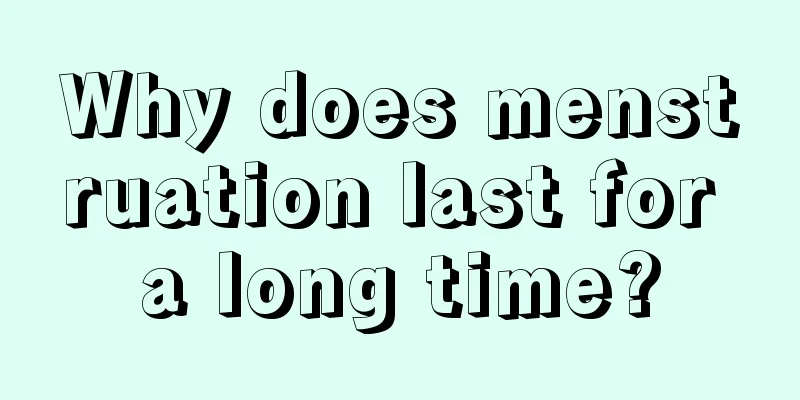 Why does menstruation last for a long time?