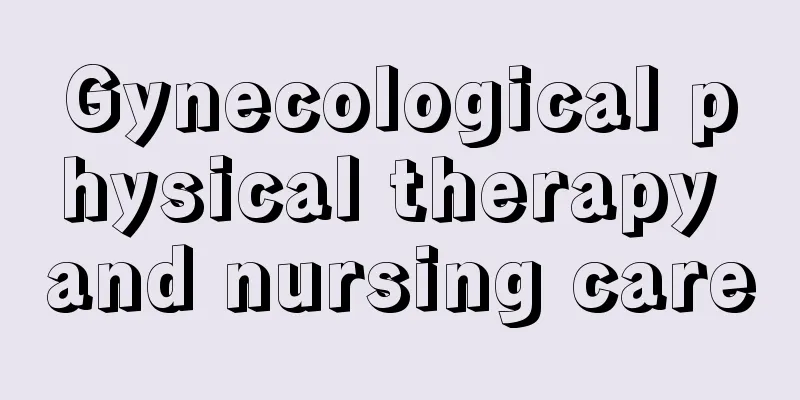 Gynecological physical therapy and nursing care