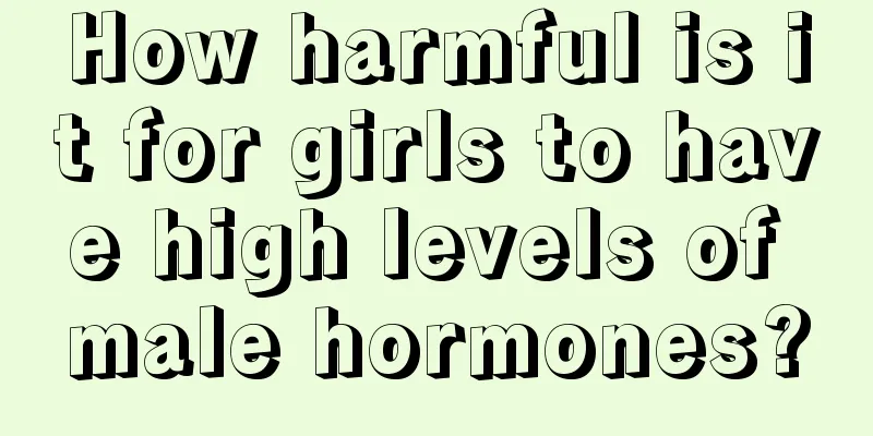 How harmful is it for girls to have high levels of male hormones?