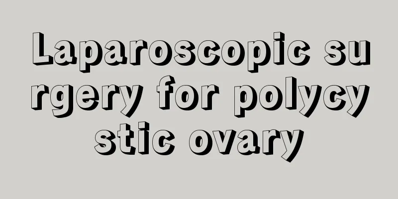 Laparoscopic surgery for polycystic ovary