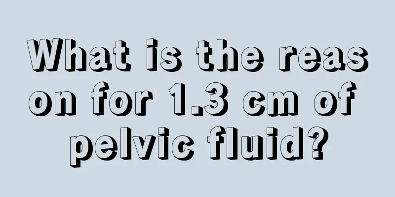 What is the reason for 1.3 cm of pelvic fluid?