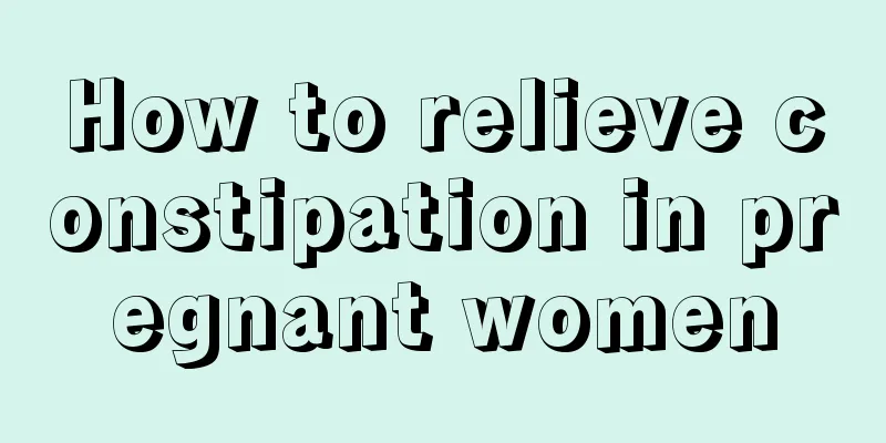 How to relieve constipation in pregnant women