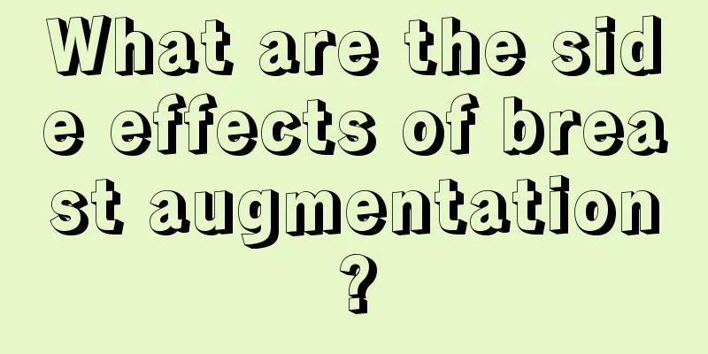 What are the side effects of breast augmentation?