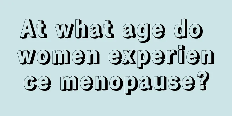 At what age do women experience menopause?