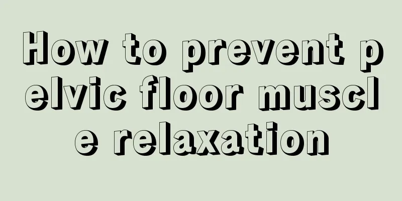 How to prevent pelvic floor muscle relaxation