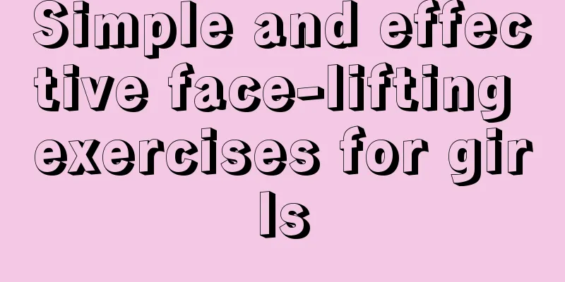 Simple and effective face-lifting exercises for girls