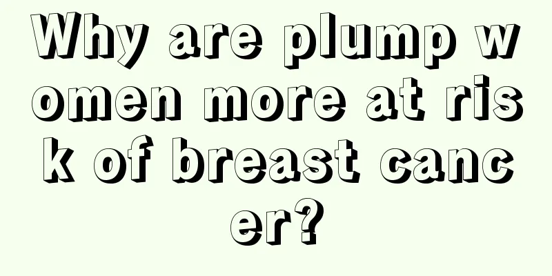 Why are plump women more at risk of breast cancer?