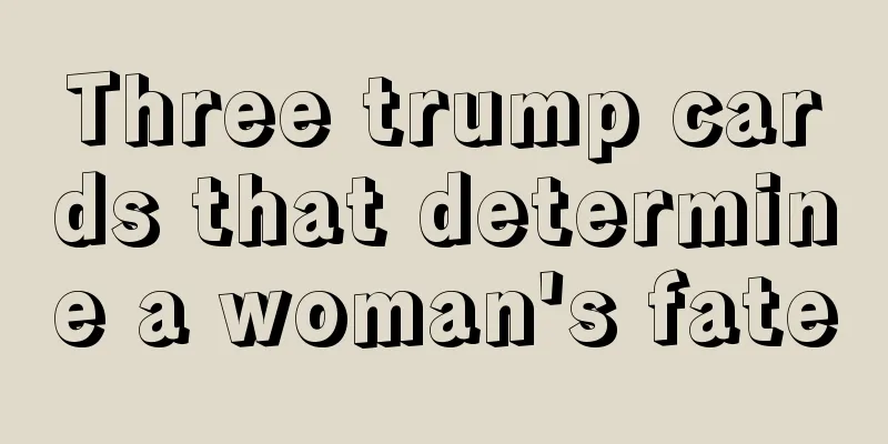 Three trump cards that determine a woman's fate