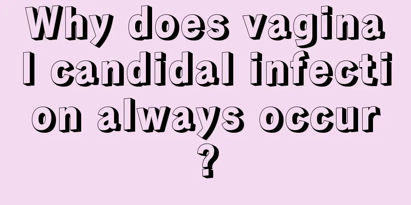 Why does vaginal candidal infection always occur?