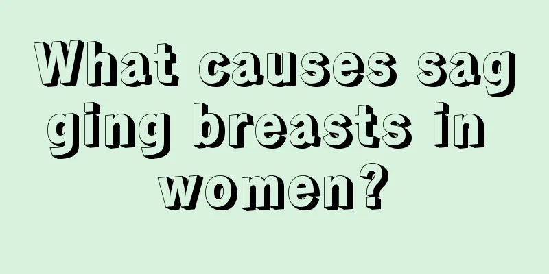 What causes sagging breasts in women?