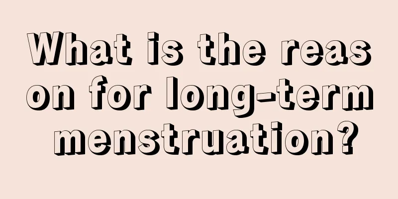 What is the reason for long-term menstruation?