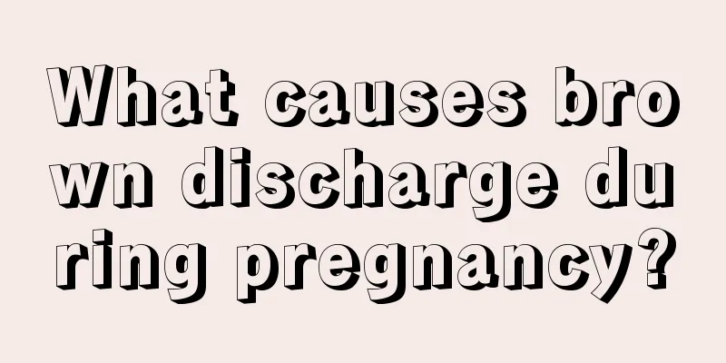 What causes brown discharge during pregnancy?