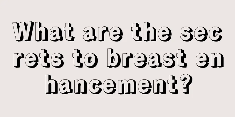 What are the secrets to breast enhancement?