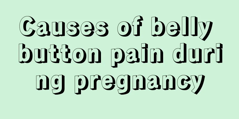 Causes of belly button pain during pregnancy