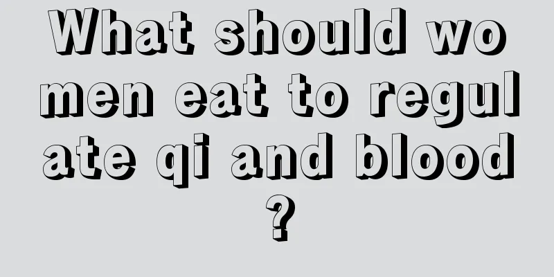 What should women eat to regulate qi and blood?