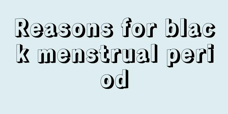 Reasons for black menstrual period