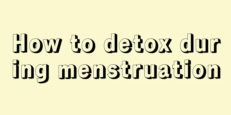 How to detox during menstruation