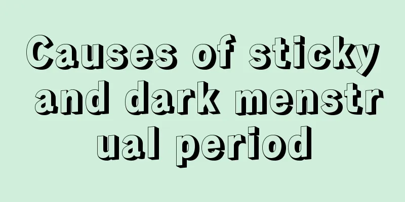 Causes of sticky and dark menstrual period