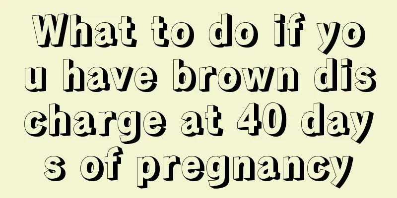 What to do if you have brown discharge at 40 days of pregnancy