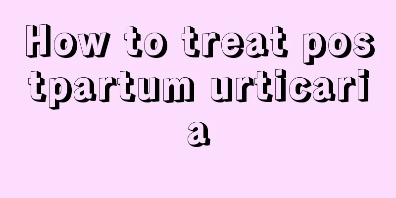 How to treat postpartum urticaria