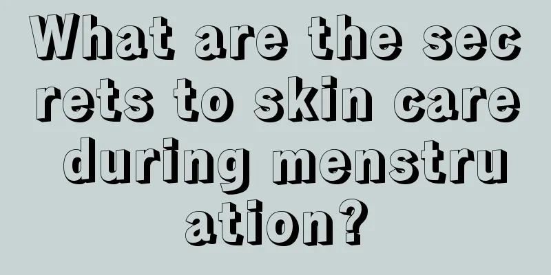 What are the secrets to skin care during menstruation?