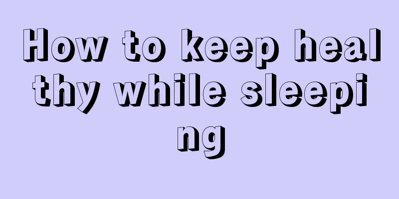 How to keep healthy while sleeping