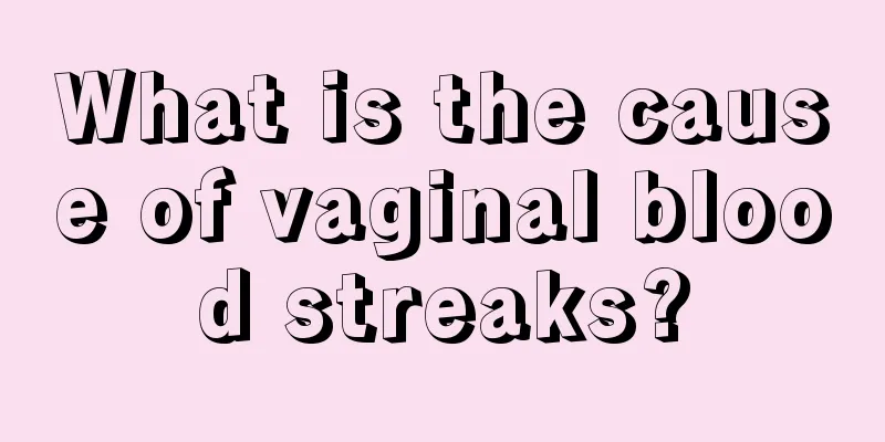 What is the cause of vaginal blood streaks?