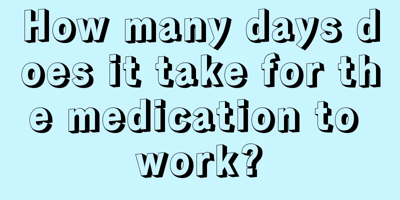 How many days does it take for the medication to work?