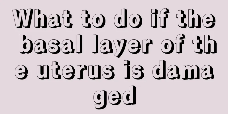 What to do if the basal layer of the uterus is damaged