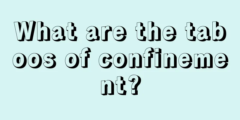 What are the taboos of confinement?