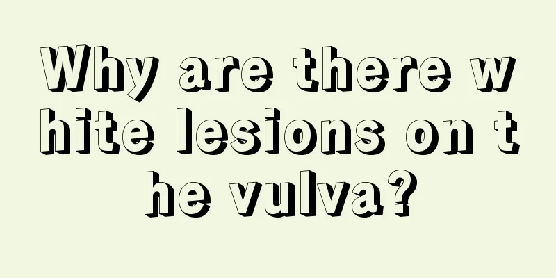 Why are there white lesions on the vulva?