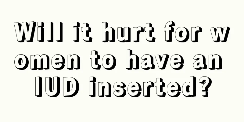 Will it hurt for women to have an IUD inserted?