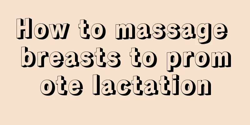 How to massage breasts to promote lactation