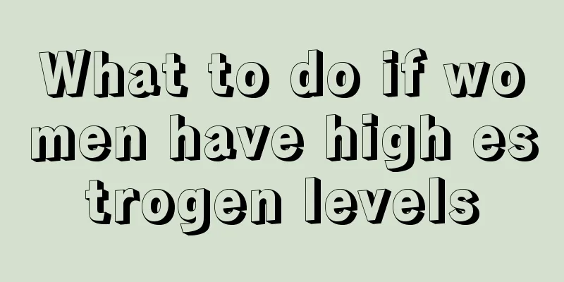 What to do if women have high estrogen levels