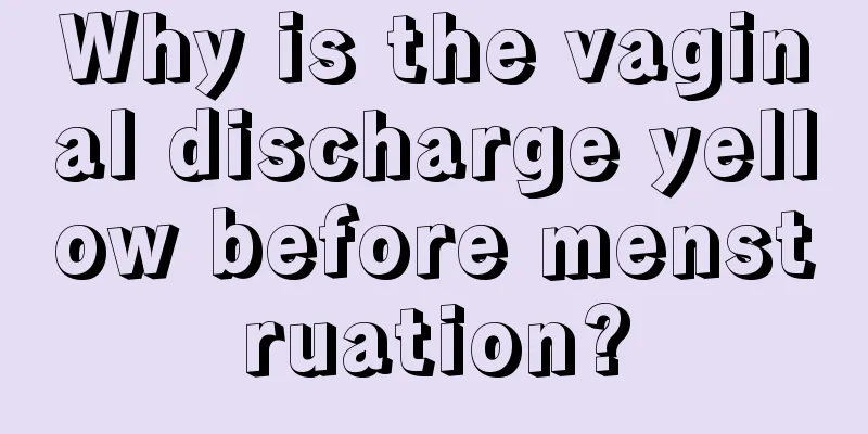 Why is the vaginal discharge yellow before menstruation?